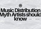Music Distribution Myth Artists should know